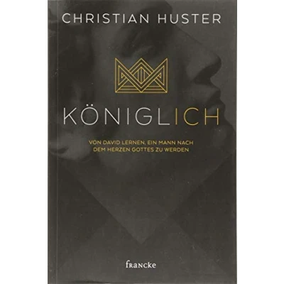 Abbildung von königlich: Von David lernen, ein Mann nach dem Herzen Gottes zu werden