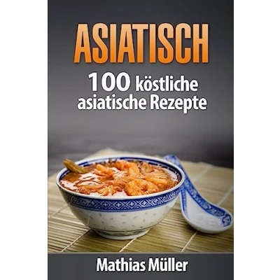 Abbildung von Asiatisch: 100 köstliche asiatische Rezepte aus dem Thermomix