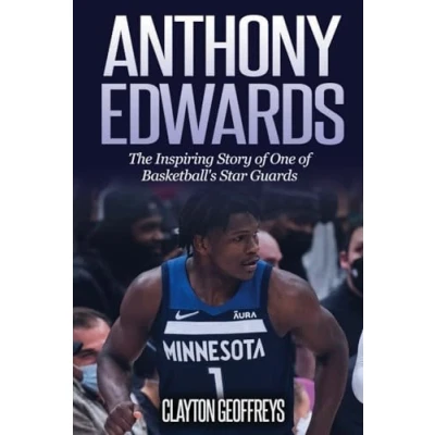 Abbildung von Anthony Edwards: The Inspiring Story of One Basketball&#039;s Star Guards (Basketball Biography Books)