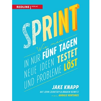Abbildung von Sprint: Wie man in nur fünf Tagen neue Ideen testet und Probleme löst