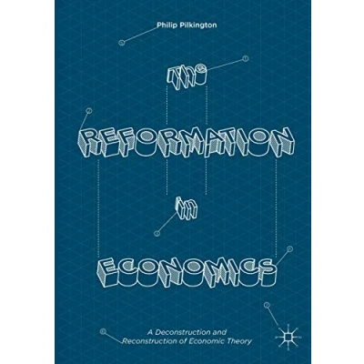 Abbildung von The Reformation in Economics: A Deconstruction and Reconstruction of Economic Theory