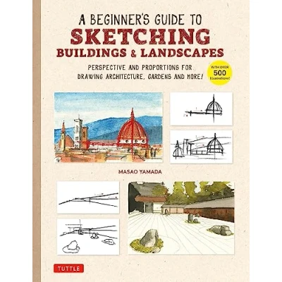 Abbildung von A Beginner&#039;s Guide to Sketching Buildings &amp; Landscapes: Perspective and Proportions for Drawing Architecture, Gardens More!