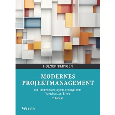 Abbildung von Modernes Projektmanagement: Mit traditionellem, agilem und hybridem Vorgehen zum Erfolg
