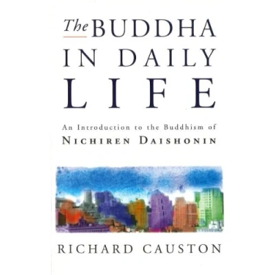 Abbildung von the Buddha In Daily Life: An Introduction to Buddhism of Nichiren Daishonin