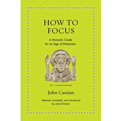 Abbildung von How to Focus: A Monastic Guide for an Age of Distraction (Ancient Wisdom Modern Readers)