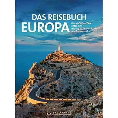 Abbildung von Das Reisebuch Europa. Die schönsten Ziele entdecken Highlights, Nationalparks und Traumstraßen. Traumrouten, zahlreiche Ausflugstipps nützliche Adressen. Für den perfekten Urlaub.