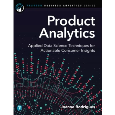Abbildung von Product Analytics: Applied Data Science Techniques for Actionable Consumer Insights (Addison wesley &amp; Analytics)