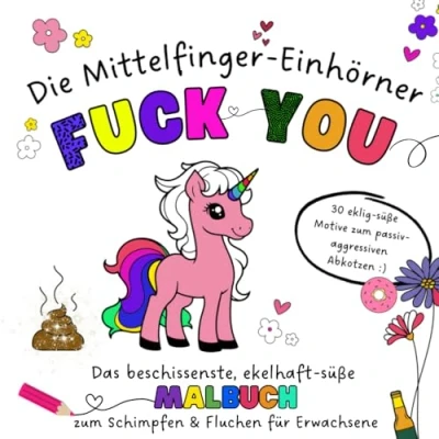 Abbildung von Die Mittelfinger Einhörner: Das ekelhaft süße Schimpf und Fluchmalbuch für Erwachsene perfekte, lustige Geschenk zum Geburtstag, Weihnachten &amp; ... kreativen Abkotzen Seele Frieden