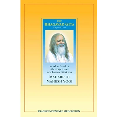 Abbildung von Bhagavad Gita. Kapitel 1 6.: 6 aus dem Sanskrit übertragen und neu kommentiert von Maharishi Mahesh Yogi