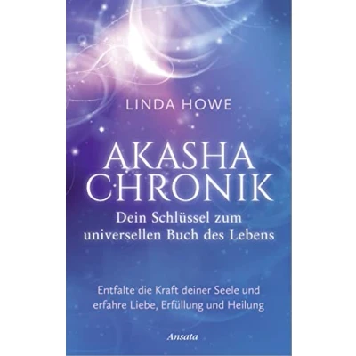 Abbildung von Akasha Chronik Dein Schlüssel zum universellen Buch des Lebens: Entfalte die Kraft deiner Seele und erfahre Liebe, Erfüllung Heilung