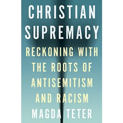 Abbildung von Christian Supremacy: Reckoning With the Roots of Antisemitism and Racism