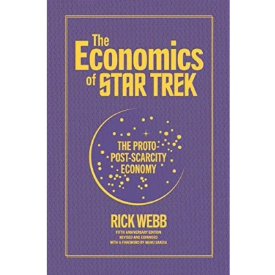 Abbildung von The Economics of Star Trek: Proto Post Scarcity Economy: Fifth Anniversary Edition Revised and Expanded with a Foreword by Manu Saadia