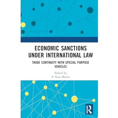 Abbildung von Economic Sanctions under International Law: Trade Continuity with Special Purpose Vehicles