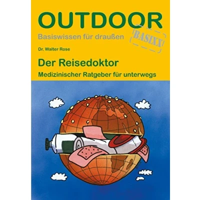 Abbildung von Der Reisedoktor: Medizinischer Ratgeber für unterwegs (Basiswissen draußen, Band 108)