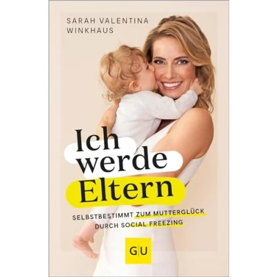Abbildung von Ich werde Eltern: Selbstbestimmt zum Mutterglück durch Social Freezing (GU Schwangerschaft)