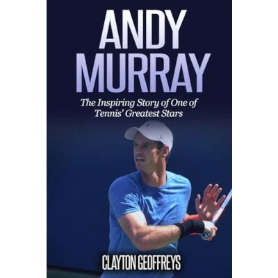 Abbildung von Andy Murray: The Inspiring Story of One Tennis&#039; Greatest Stars (Tennis Biography Books)