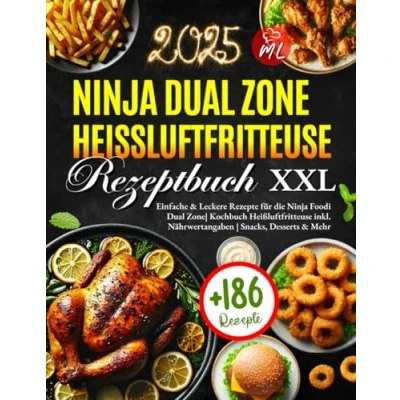 Abbildung von Ninja Dual Zone Heißluftfritteuse Rezeptbuch XXL: +186 Einfache &amp; Leckere Rezepte für die Foodi Kochbuch inkl. Nährwertangaben Snacks, Desserts Mehr