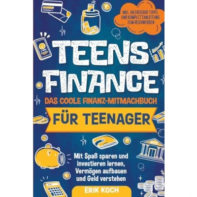Abbildung von Teens Finance Das coole Finanz Mitmachbuch für Teenager: Mit Spaß sparen, und investieren lernen, Vermögen aufbauen Geld verstehen. Inkl. spannender Tipps Komplettanleitung zum Reichwerden