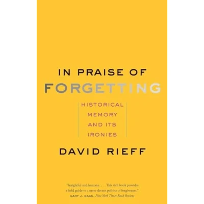 Abbildung von In Praise of Forgetting: Historical Memory and Its Ironies