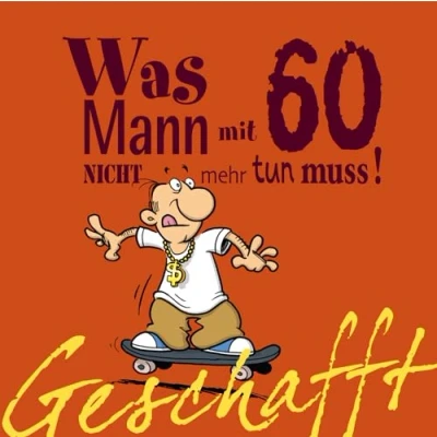Abbildung von Geschafft: Was Mann mit 60 nicht mehr tun muss!: Lustiges Geschenkbuch für Männer zum 60. Geburtstag witzigen Cartoons, satirischen Texten und viel Optimismus