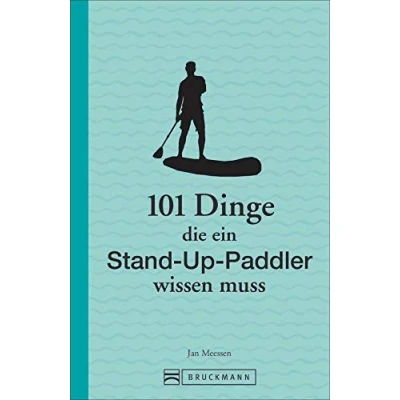 Abbildung von 101 Dinge, die ein Stand up Paddler wissen muss (101 Sie über ... müssen)