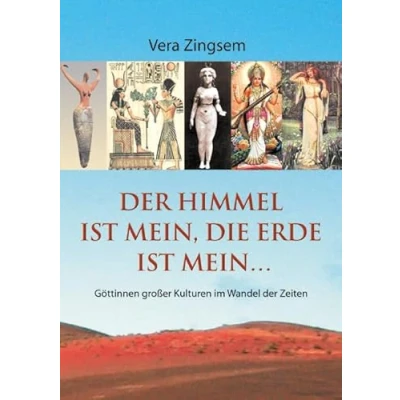Abbildung von der Himmel ist mein, die Erde mein: Göttinnen großer Kulturen im Wandel Zeiten (Fabrica libri)