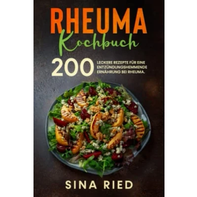 Abbildung von Rheuma Kochbuch: 200 leckere Rezepte für eine entzündungshemmende Ernährung bei Rheuma.
