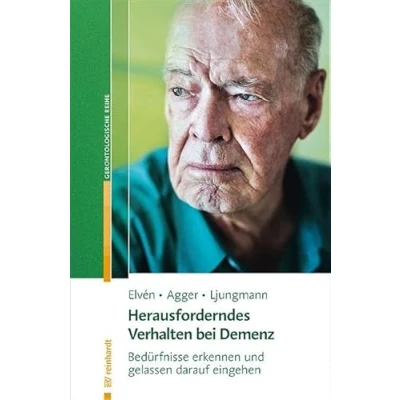 Abbildung von Herausforderndes Verhalten bei Demenz: Bedürfnisse erkennen und gelassen darauf eingehen (Reinhardts Gerontologische Reihe)