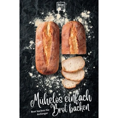 Abbildung von Mühelos einfach Brot backen Anfängerfreundliche Brotbackrezepte zum selber machen: Deine Reise zu unwiderstehlichen Broten ausschließlich Rezepte ... für stressfreies Backen, Band 1)