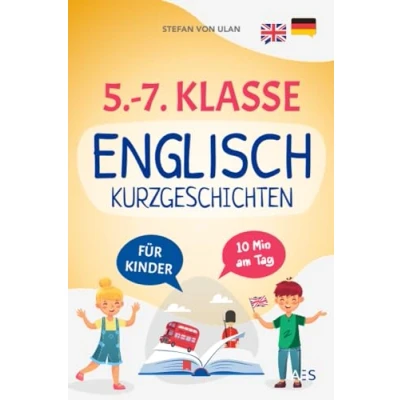 Abbildung von 5. 7. Klasse Englisch Kurzgeschichten: mit Spaß und Freude lernen Bestnoten erzielen! (22 zweisprachige Abenteuer Audios, Übungen, Grammatik, Rätseln Extra Downloads)