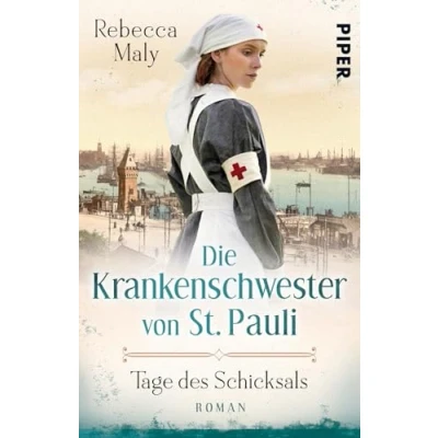 Abbildung von Die Krankenschwester von St. Pauli Tage des Schicksals (Die Saga 1): Roman Historischer Hamburg