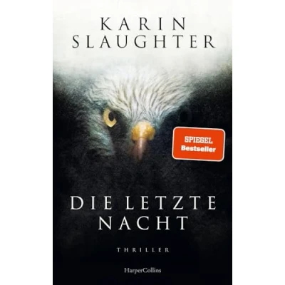 Abbildung von Die letzte Nacht: Thriller der neue 2023 SPIEGEL Bestsellerautorin um den Ermittler Will Trent (Georgia Serie, Band 11)