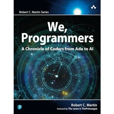 Abbildung von We, Programmers: A Chronicle of Coders from ADA to AI (Robert C. Martin)