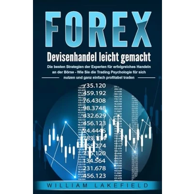 Abbildung von FOREX Devisenhandel leicht gemacht: die besten Strategien der Experten für erfolgreiches Handeln an Börse Wie Sie Trading Psychologie sich nutzen und ganz einfach profitabel traden