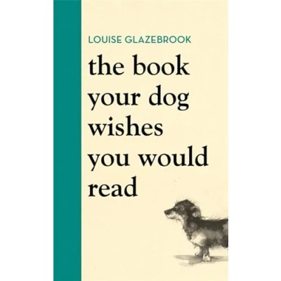 Abbildung von The Book Your dog Wishes You Would Read: bestselling guide for lovers