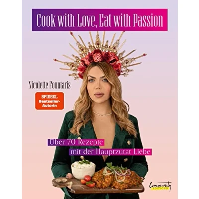 Abbildung von Cook with Love, Eat Passion: Über 70 Rezepte mit der Hauptzutat Liebe von Nicolette Fountaris