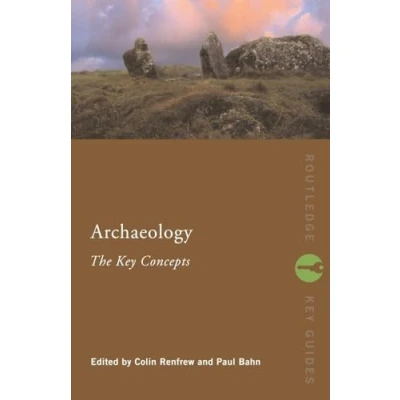 Abbildung von Archaeology: The KEY Concepts (ROUTLEDGE GUIDES)