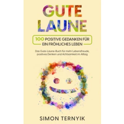 Abbildung von Gute Laune. 100 positive Gedanken für ein fröhliches Leben. Das Laune Buch mehr Lebensfreude, positives Denken und Achtsamkeit im Alltag. Glaubenssätze schönes Leben voller Freude