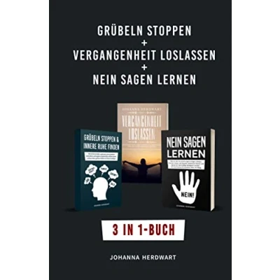 Abbildung von Grübeln stoppen + Vergangenheit loslassen Nein sagen lernen: 3 in 1 Buch Negative Glaubenssätze loswerden, lernen loszulassen &amp; Grenzen setzen, um deine Zukunft mit Gelassenheit zu gestalten