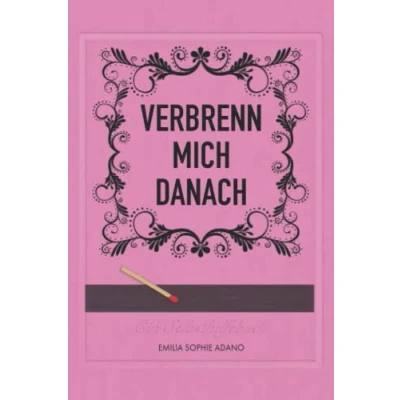 Abbildung von VERBRENN MICH DANACH: (ROSA EDITION) Ein Selbsthilfebuch für Frauen
