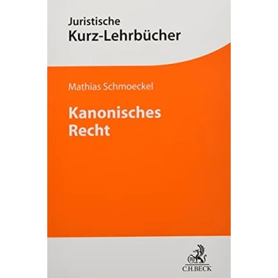 Abbildung von Kanonisches Recht: Geschichte und Inhalt des Corpus iuris canonici (Kurzlehrbücher für das Juristische Studium)