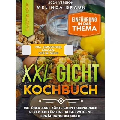 Abbildung von XXL Gicht Kochbuch: Mit über 450+ köstlichen purinarmen Rezepten für eine ausgewogene Ernährung bei