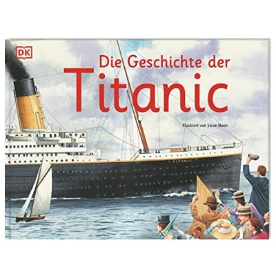 Abbildung von Die Geschichte der Titanic: faszinierende „Titanic“ mit detailreichen Wimmelbildern im Querformat. Vom preisgekrönten Illustrator Steve Noon! Für Kinder ab 6 Jahren