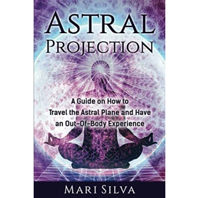 Abbildung von Astral Projection: A Guide on How to Travel the Plane and Have an Out Of Body Experience (Extrasensory Perception)