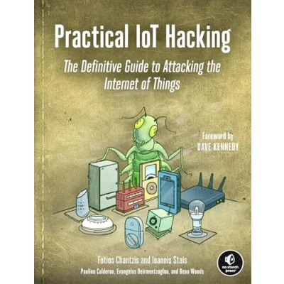 Abbildung von Practical IoT Hacking: the Definitive Guide to Attacking Internet of Things
