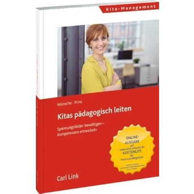 Abbildung von Kitas pädagogisch leiten: Spannungsfelder bewältigenn Kompetenzen entwickeln: bewältigen entwickeln