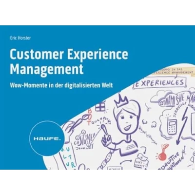 Abbildung von Customer Experience Management: Wow Momente in der digitalisierten Welt (Haufe Fachbuch)