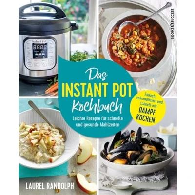 Abbildung von Das Instant Pot Kochbuch: Leichte Rezepte für schnelle und gesunde Mahlzeiten