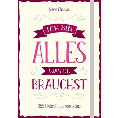 Abbildung von Ich bin alles, was du brauchst: 365 Liebesbriefe von Jesus