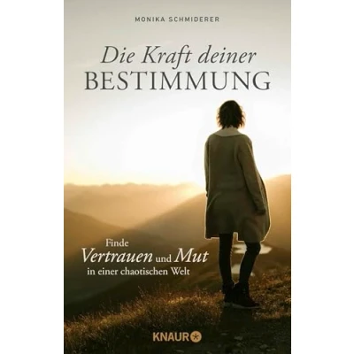 Abbildung von Die Kraft deiner Bestimmung: Finde Vertrauen und Mut in einer chaotischen Welt Innere Stärke Sicherheit sieben Lektionen